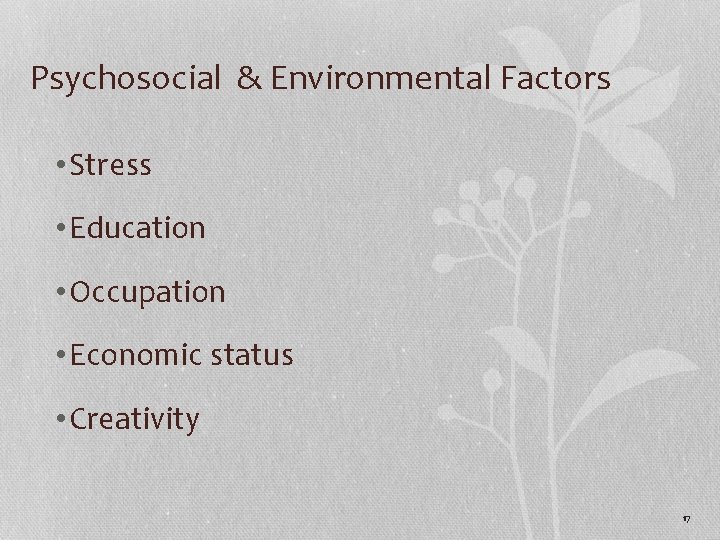 Psychosocial & Environmental Factors • Stress • Education • Occupation • Economic status •