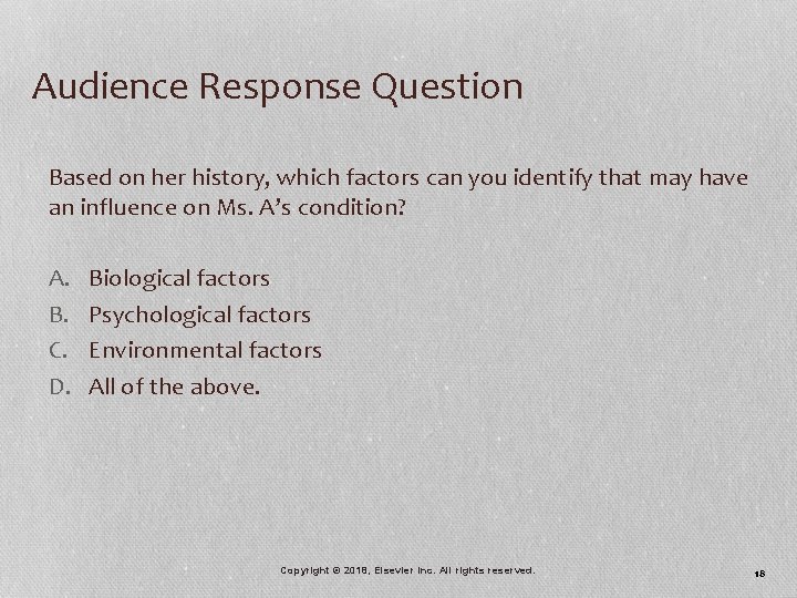 Audience Response Question Based on her history, which factors can you identify that may