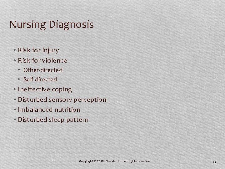 Nursing Diagnosis • Risk for injury • Risk for violence • Other-directed • Self-directed