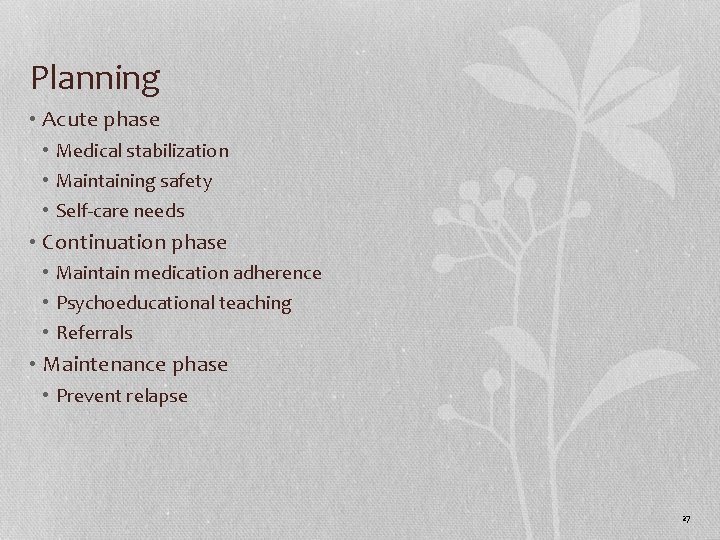 Planning • Acute phase • Medical stabilization • Maintaining safety • Self-care needs •