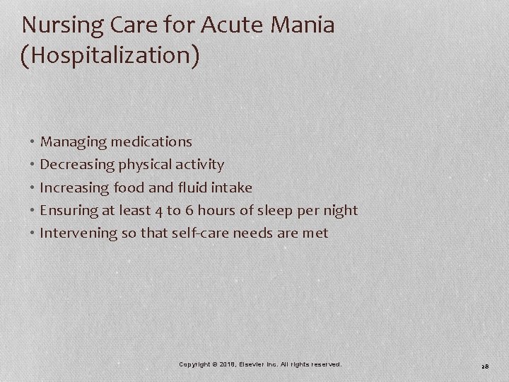 Nursing Care for Acute Mania (Hospitalization) • Managing medications • Decreasing physical activity •