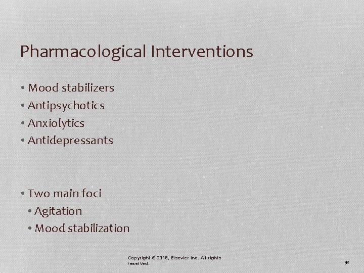 Pharmacological Interventions • Mood stabilizers • Antipsychotics • Anxiolytics • Antidepressants • Two main