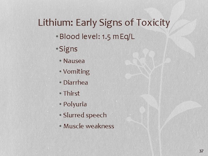 Lithium: Early Signs of Toxicity • Blood level: 1. 5 m. Eq/L • Signs