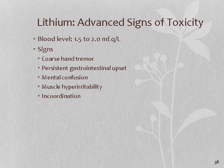 Lithium: Advanced Signs of Toxicity • Blood level: 1. 5 to 2. 0 m.