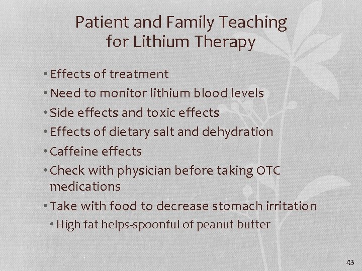 Patient and Family Teaching for Lithium Therapy • Effects of treatment • Need to