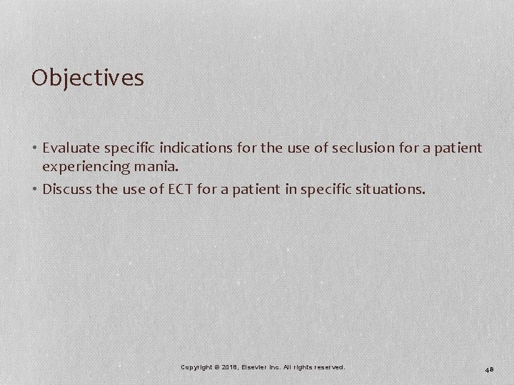 Objectives • Evaluate specific indications for the use of seclusion for a patient experiencing