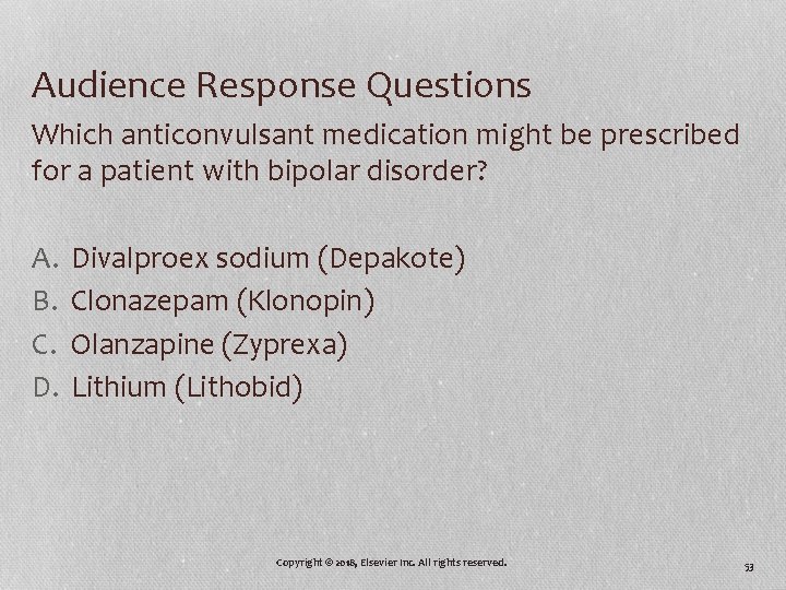 Audience Response Questions Which anticonvulsant medication might be prescribed for a patient with bipolar