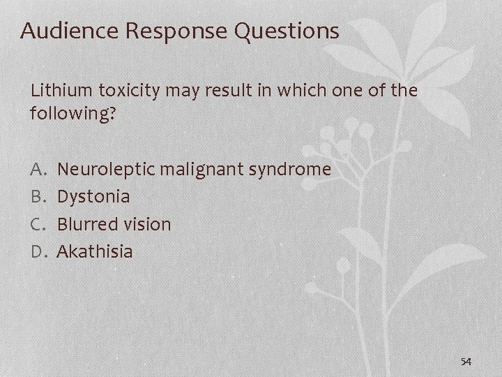 Audience Response Questions Lithium toxicity may result in which one of the following? A.