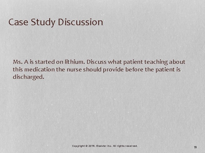 Case Study Discussion Ms. A is started on lithium. Discuss what patient teaching about