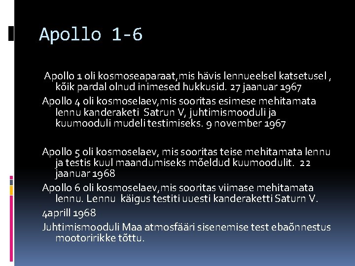 Apollo 1 -6 Apollo 1 oli kosmoseaparaat, mis hävis lennueelsel katsetusel , kõik pardal