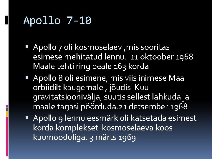 Apollo 7 -10 Apollo 7 oli kosmoselaev , mis sooritas esimese mehitatud lennu. 11