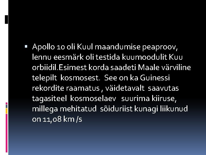  Apollo 10 oli Kuul maandumise peaproov, lennu eesmärk oli testida kuumoodulit Kuu orbiidil.