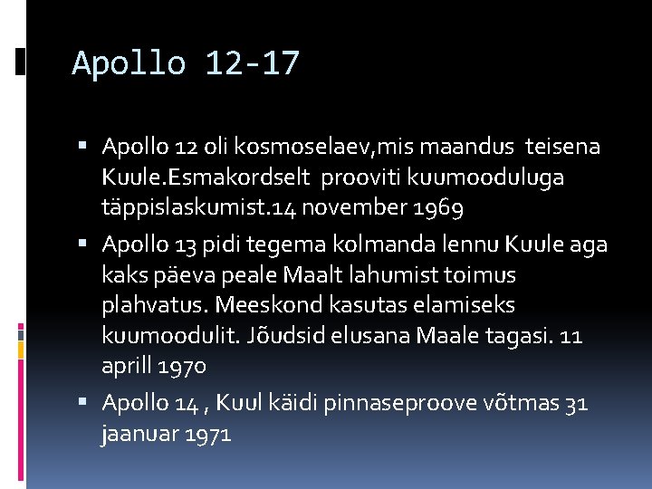 Apollo 12 -17 Apollo 12 oli kosmoselaev, mis maandus teisena Kuule. Esmakordselt prooviti kuumooduluga