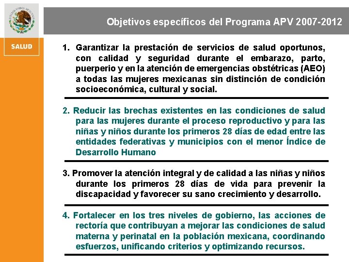 Objetivos específicos del Programa APV 2007 -2012 1. Garantizar la prestación de servicios de