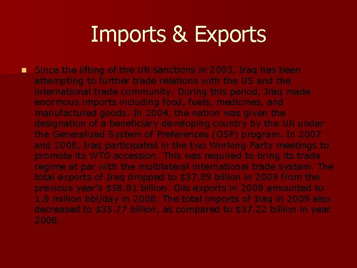 Imports & Exports n Since the lifting of the UN sanctions in 2003, Iraq