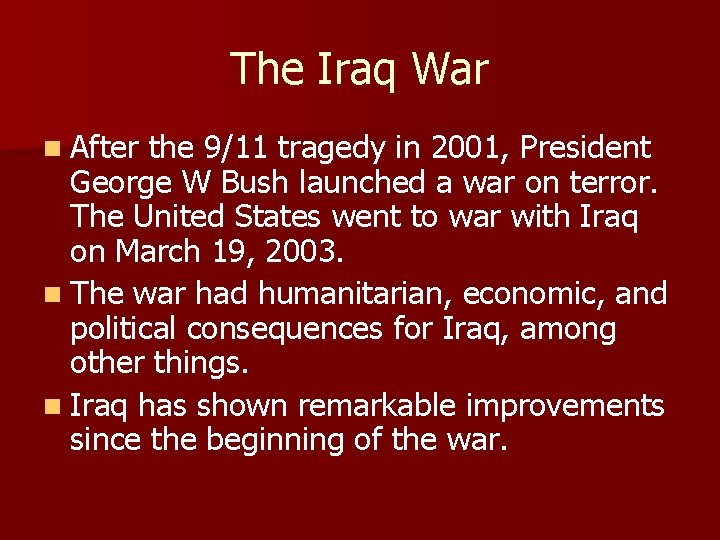 The Iraq War n After the 9/11 tragedy in 2001, President George W Bush