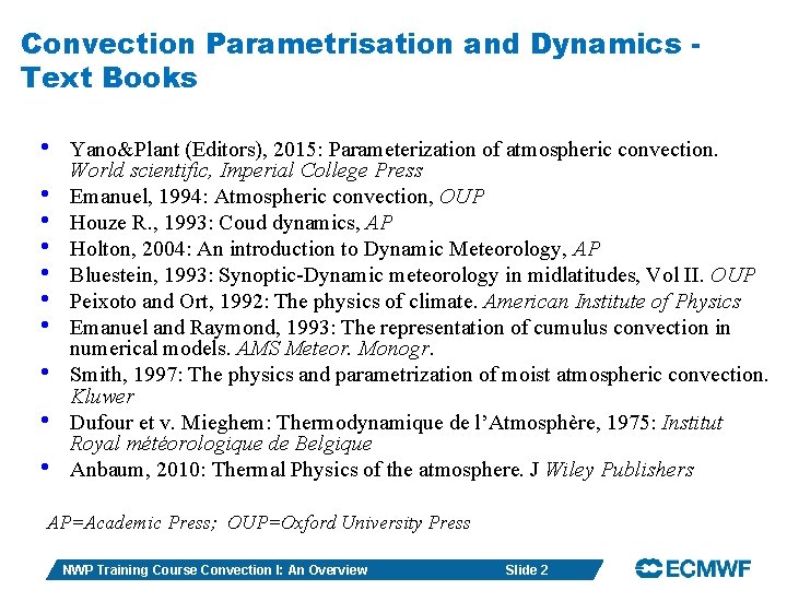 Convection Parametrisation and Dynamics Text Books • • • Yano&Plant (Editors), 2015: Parameterization of