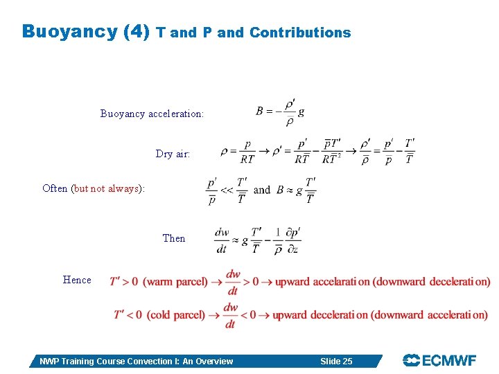 Buoyancy (4) T and P and Contributions Buoyancy acceleration: Dry air: Often (but not