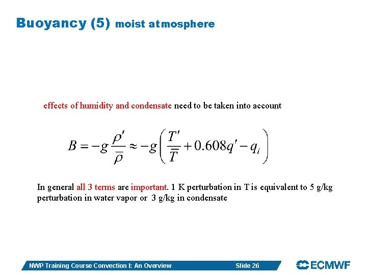 Buoyancy (5) moist atmosphere effects of humidity and condensate need to be taken into