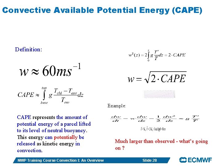 Convective Available Potential Energy (CAPE) Definition: Example: CAPE represents the amount of potential energy