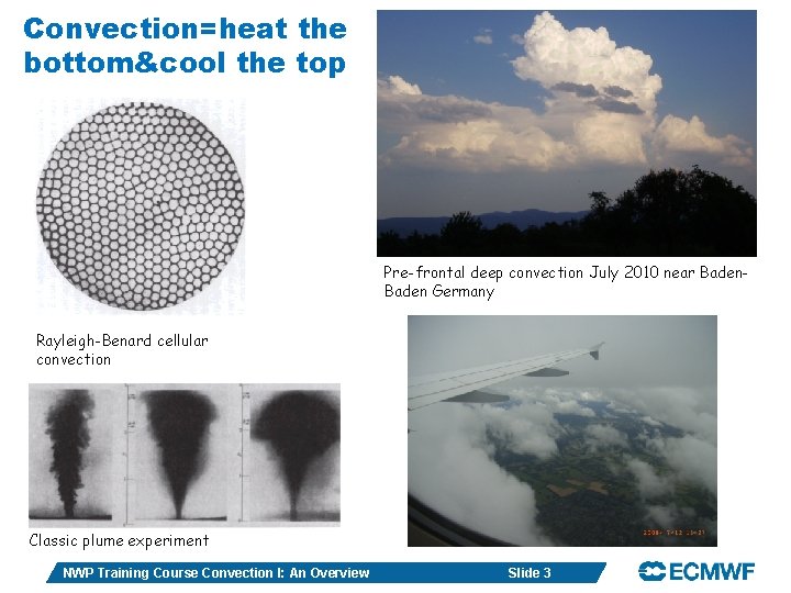 Convection=heat the bottom&cool the top Pre-frontal deep convection July 2010 near Baden Germany Rayleigh-Benard