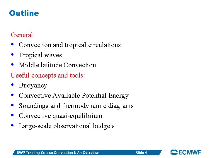 Outline General: • Convection and tropical circulations • Tropical waves • Middle latitude Convection