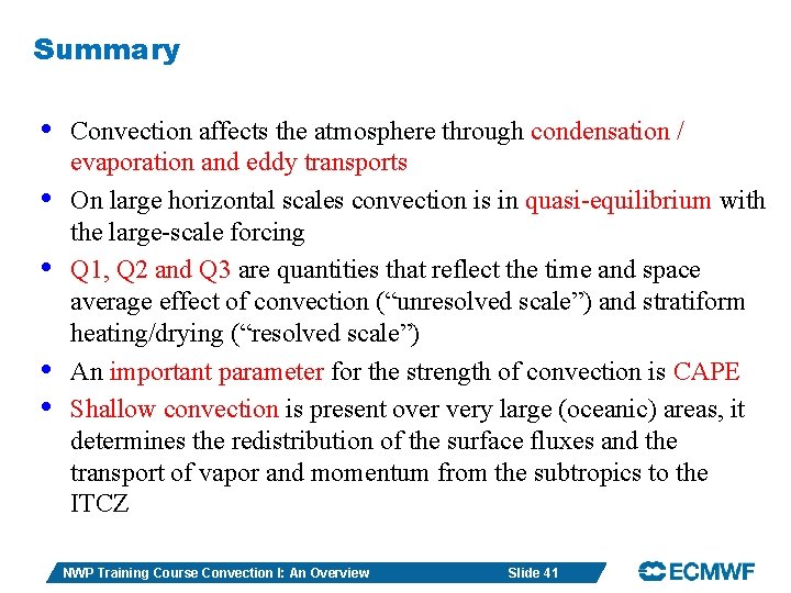 Summary • • • Convection affects the atmosphere through condensation / evaporation and eddy