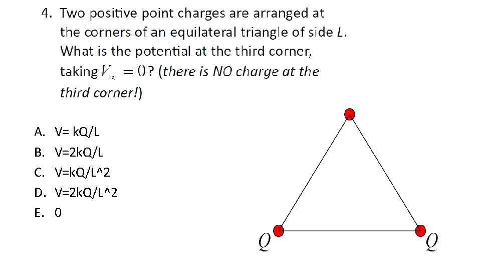 A. B. C. D. E. V= k. Q/L V=2 k. Q/L V=k. Q/L^2 V=2