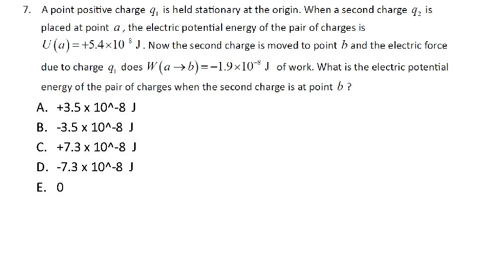 A. B. C. D. E. +3. 5 x 10^-8 J -3. 5 x 10^-8