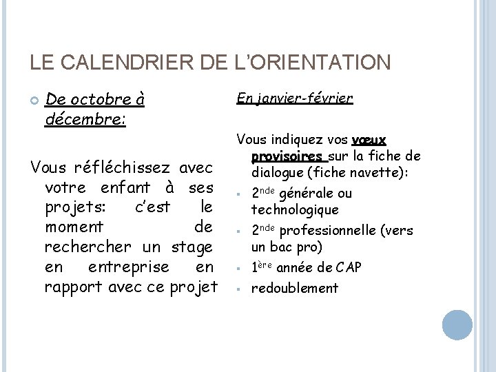 LE CALENDRIER DE L’ORIENTATION De octobre à décembre: Vous réfléchissez avec votre enfant à