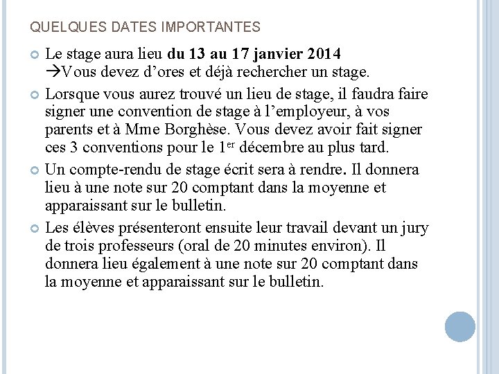QUELQUES DATES IMPORTANTES Le stage aura lieu du 13 au 17 janvier 2014 Vous