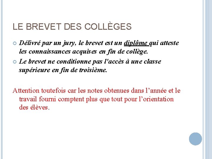 LE BREVET DES COLLÈGES Délivré par un jury, le brevet est un diplôme qui