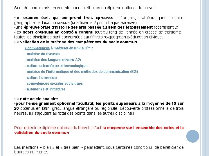 Sont désormais pris en compte pour l'attribution du diplôme national du brevet : •