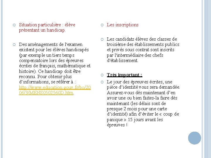  Situation particulière : élève présentant un handicap. Des aménagements de l'examen existent pour