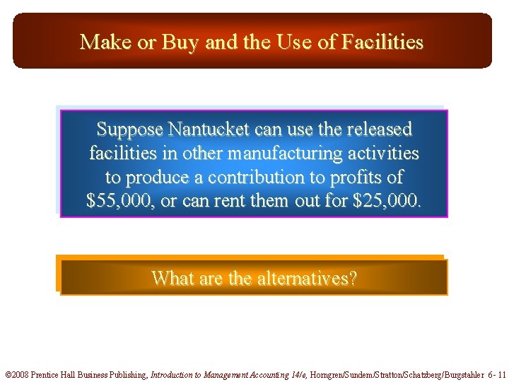 Make or Buy and the Use of Facilities Suppose Nantucket can use the released