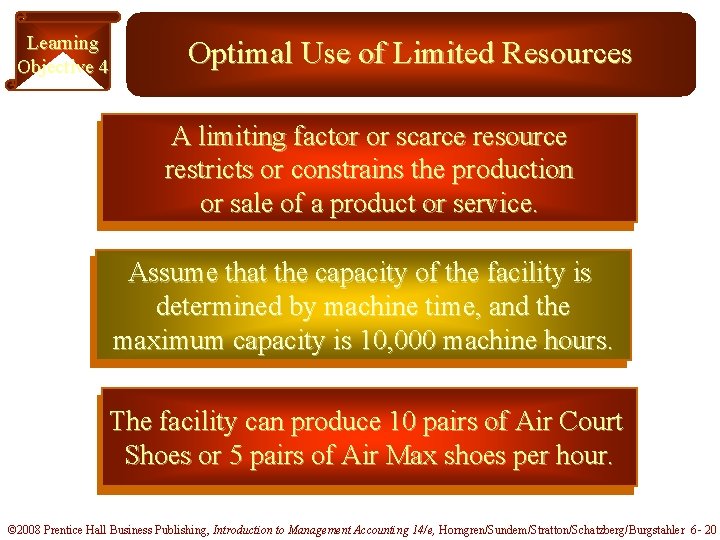 Learning Objective 4 Optimal Use of Limited Resources A limiting factor or scarce resource