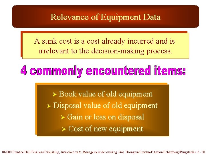 Relevance of Equipment Data A sunk cost is a cost already incurred and is