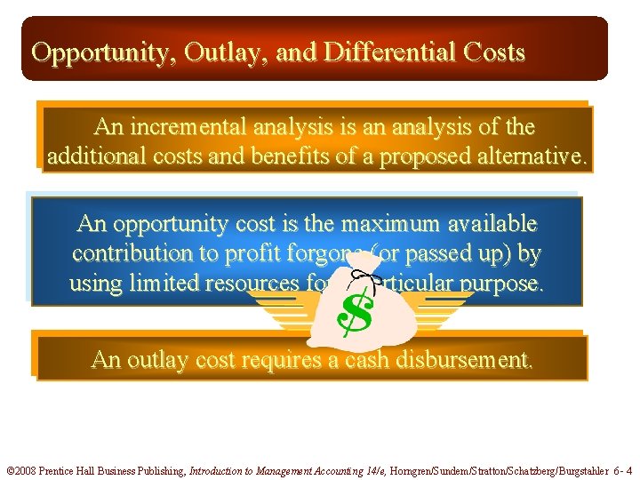 Opportunity, Outlay, and Differential Costs An incremental analysis is an analysis of the additional