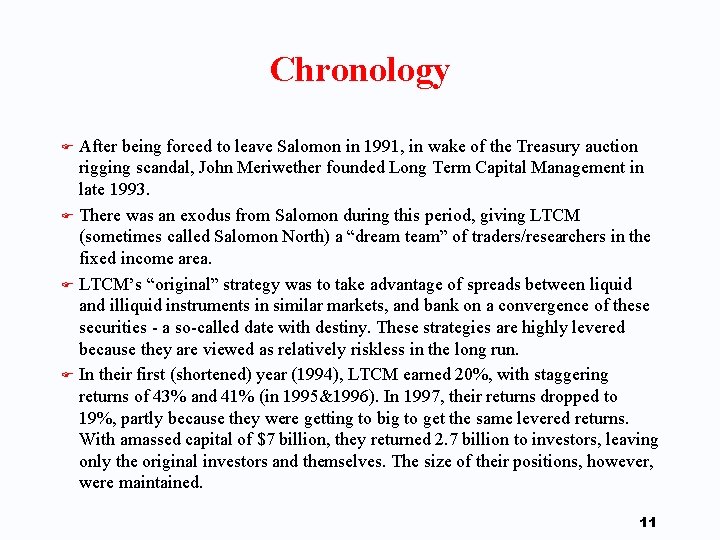 Chronology After being forced to leave Salomon in 1991, in wake of the Treasury