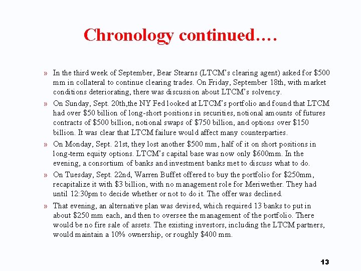 Chronology continued…. » In the third week of September, Bear Stearns (LTCM’s clearing agent)