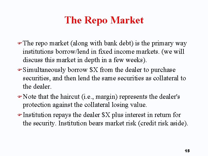 The Repo Market F The repo market (along with bank debt) is the primary