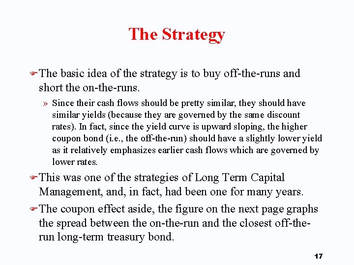 The Strategy F The basic idea of the strategy is to buy off-the-runs and