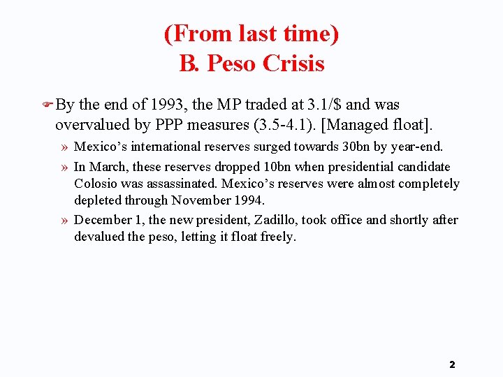 (From last time) B. Peso Crisis F By the end of 1993, the MP