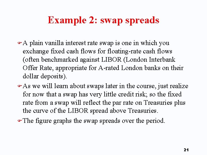 Example 2: swap spreads FA plain vanilla interest rate swap is one in which