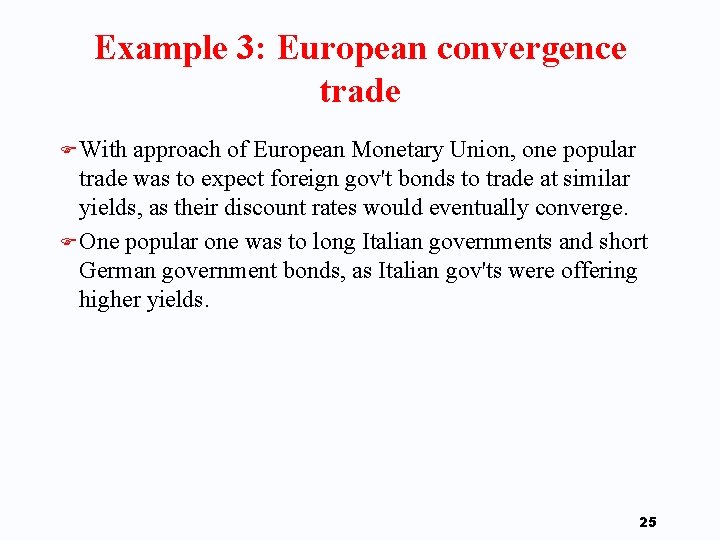 Example 3: European convergence trade F With approach of European Monetary Union, one popular