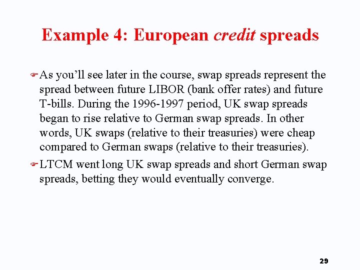 Example 4: European credit spreads F As you’ll see later in the course, swap