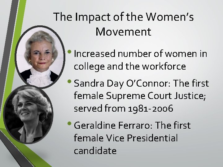 The Impact of the Women’s Movement • Increased number of women in college and