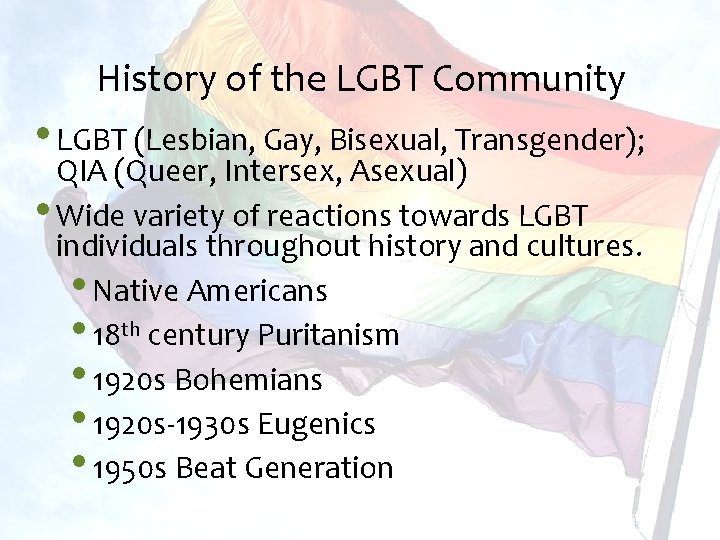 History of the LGBT Community • LGBT (Lesbian, Gay, Bisexual, Transgender); QIA (Queer, Intersex,