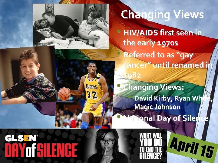 Changing Views • HIV/AIDS first seen in the early 1970 s • Referred to