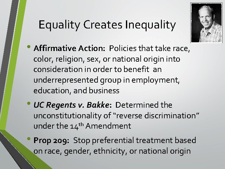 Equality Creates Inequality • Affirmative Action: Policies that take race, color, religion, sex, or